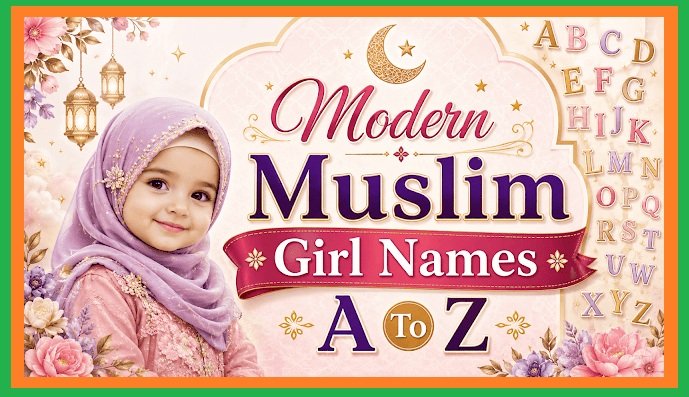 Modern Muslim Girl Names A to Z